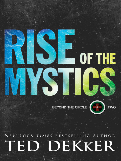 Title details for Rise of the Mystics by Ted Dekker - Available